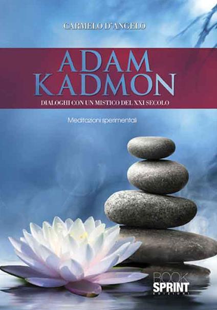 Adam Kadmon. Dialoghi con un mistico del XXI secolo - Carmelo D'Angelo - copertina