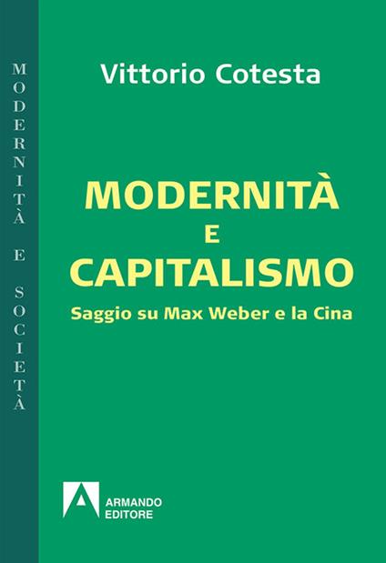 Modernità e capitalismo. Saggio su Max Weber e la Cina - Vittorio Cotesta - copertina