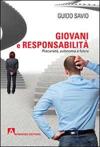 Giovani e responsabilità. Precarietà, autonomia e futuro - Guido Savio - copertina