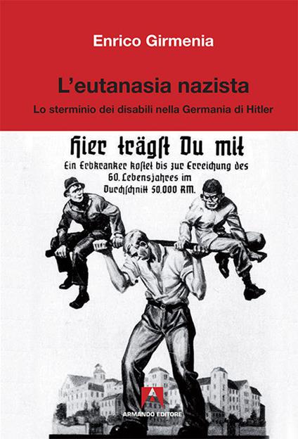 L'eutanasia nazista. Lo sterminio dei disabili nella Germania di Hitler - Enrico Girmenia - copertina