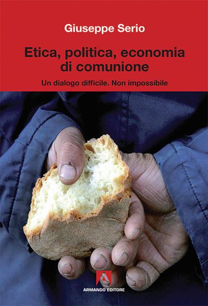 Etica, politica, economia di comunione - Giuseppe Serio - copertina