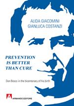 Prevenire è meglio che curare. L'uomo salesiano Don Bosco nel bicentenario della sua nascita