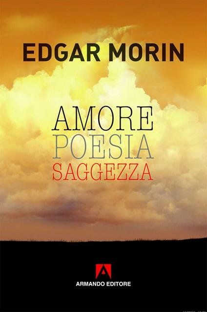 Amore, poesia, saggezza - Edgar Morin - copertina