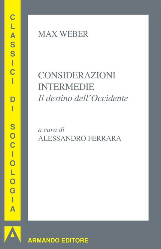 Considerazioni intermedie. Il destino dell'Occidente - Max Weber,Alessandro Ferrara - ebook