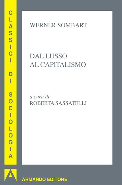Dal lusso al capitalismo - Werner Sombart,Roberta Sassatelli - ebook