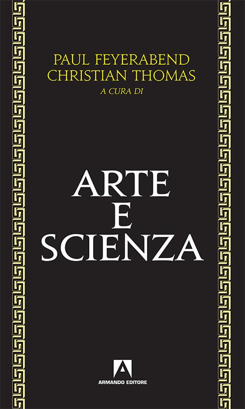 Arte e scienza - Paul K. Feyerabend,Christian Thomas - copertina