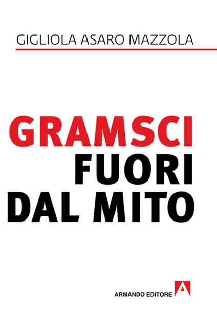 Gramsci fuori dal mito - Gigliola Asaro Mazzola - copertina