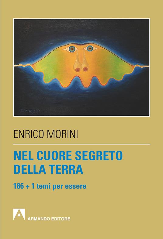 Nel cuore segreto della terra. 186 + 1 temi per essere - Enrico Morini - ebook