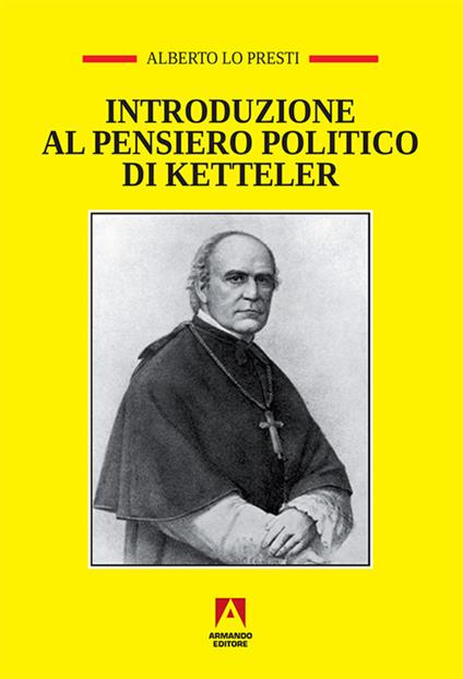 Introduzione al pensiero politico di Ketteler - Alberto Lo Presti - copertina
