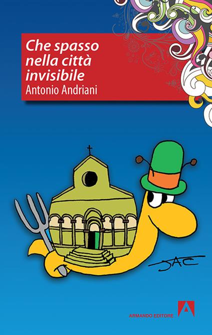 Che spasso nella città invisibile - Antonio Andriani - copertina