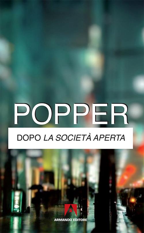 Dopo la società aperta - Karl R. Popper - copertina