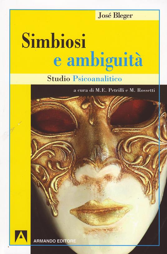 Simbiosi e ambiguità. Studio psicoanalitico - José Bleger,M. Elena Petrilli,M. Rossetti,Antonella Donazzan - ebook