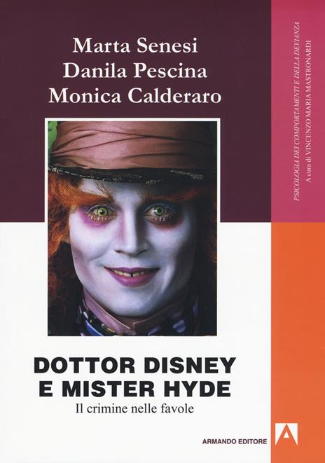 Dottor Disney e Mister Hyde. Il crimine nelle favole - Marta Senesi,Danila Pescina,Monica Calderaro - 2