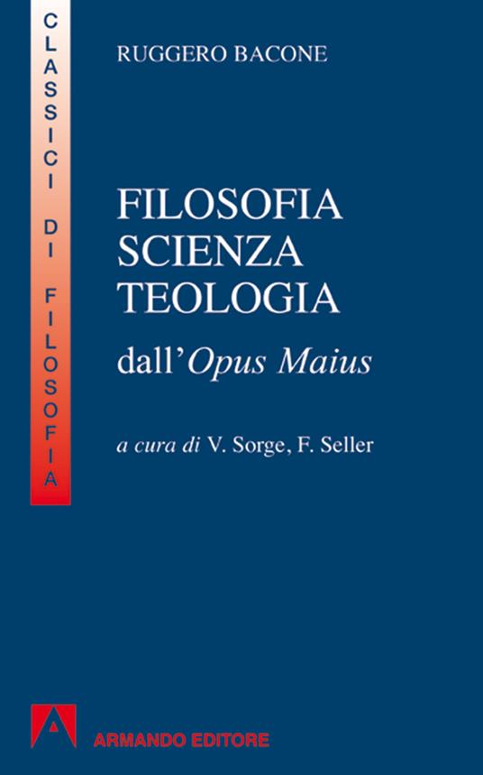 Filosofia, scienza e teologia. Per i Licei e gli Ist. magistrali - Ruggero Bacone,F. Seller,V. Sorge - ebook
