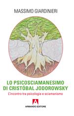 Lo psicosciamanesimo di Cristobal Jodorowsky. L'incontro tra psicologia e sciamanesimo