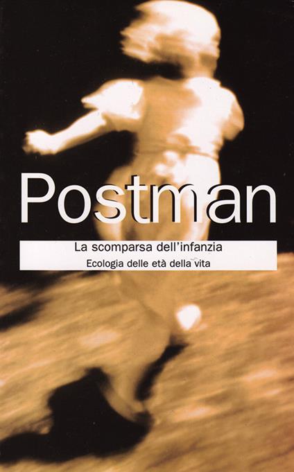 La scomparsa dell'infanzia. Ecologia delle età della vita - Neil Postman - ebook