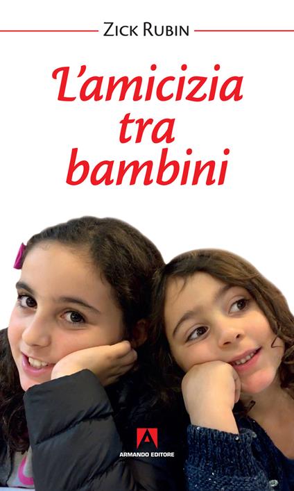L'amicizia tra bambini. Nuova ediz. - Zick Rubin - copertina