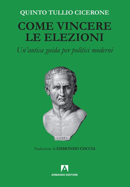 Come vincere le elezioni. Nuova ediz. - Q. Tullio Cicerone - copertina