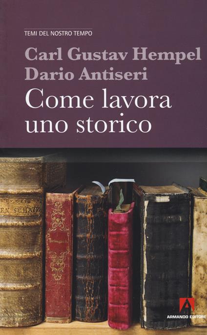 Come lavora uno storico - Carl Gustav Hempel,Dario Antiseri - copertina