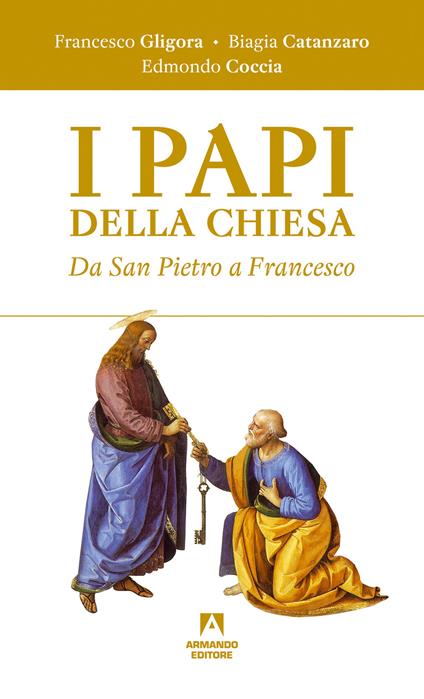 I papi della chiesa. Da san Pietro a Francesco - Biagia Catanzaro,Edmondo Coccia,Francesco Gligora - ebook