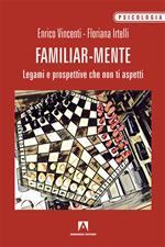 Familiar-mente. Legami e prospettive che non ti aspetti