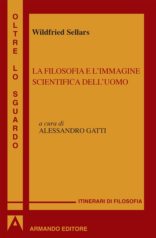 La filosofia e l'immagine scientifica dell'uomo - Wilfrid Sellars,Alessandro Gatti - ebook