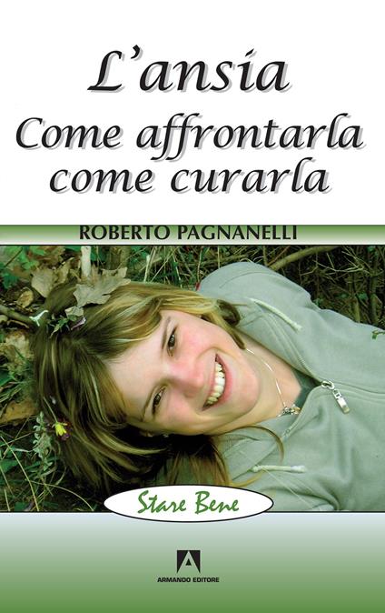 L' ansia. Come affrontarla, come curarla - Roberto Pagnanelli - ebook