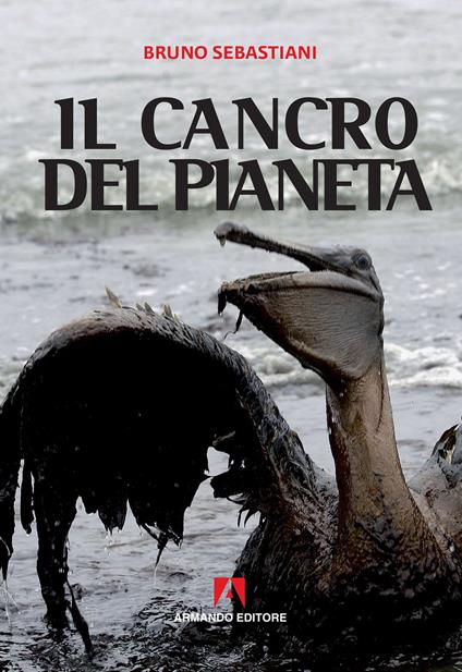 Il cancro del pianeta - Bruno Cesare Sebastiani - ebook