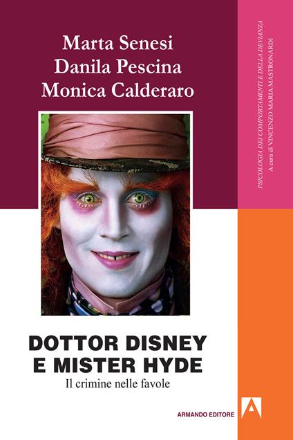 Dottor Disney e Mister Hyde. Il crimine nelle favole - Monica Calderaro,Danila Pescina,Marta Senesi - ebook