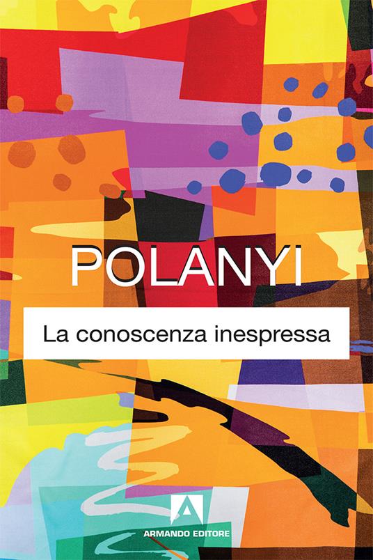 La conoscenza inespressa. Nuova ediz. - Michael Polanyi - copertina