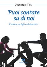 Puoi contare su di noi. Crescere un figlio adolescente