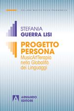 Progetto persona. MusicArtTerapia nella globalità dei linguaggi