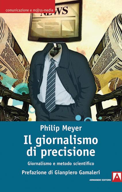 Il giornalismo di precisione. Giornalismo e metodo scientifico - Philip Meyer - copertina