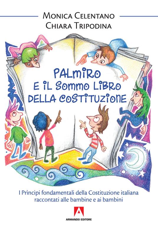 Palmiro e il sommo libro della Costituzione. I principi fondamentali della Costituzione italiana raccontata ai bambini - Monica Celentano,Chiara Tripodina - copertina