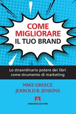 Come migliorare il tuo brand. Lo straordinario potere dei libri come strumento di marketing