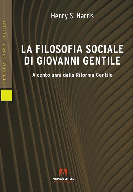 La filosofia sociale di Giovanni Gentile - Henry S. Harris - copertina