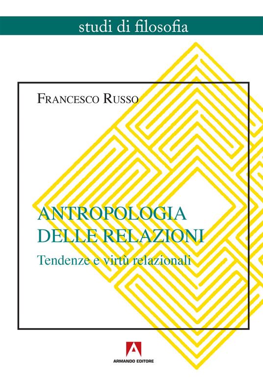 Antropologia delle relazioni. Tendenze e virtù relazionali - Francesco Russo - copertina