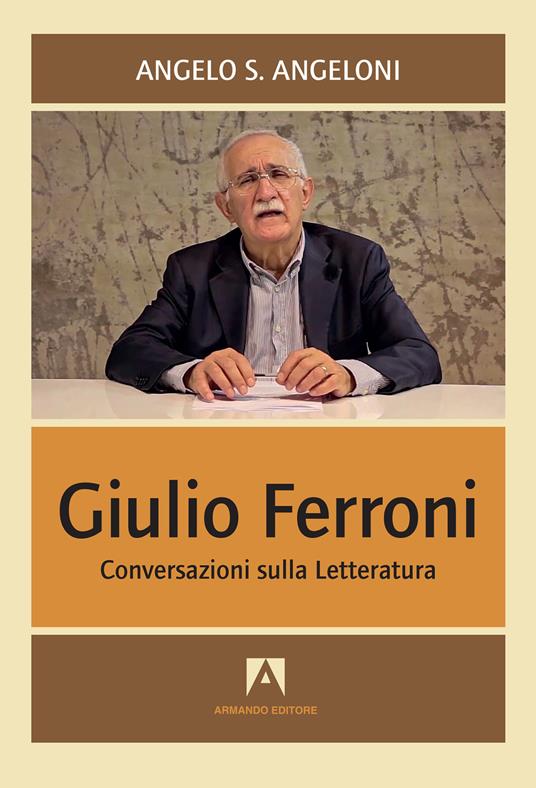 Giulio Ferroni. Conversazioni sulla letteratura - Angelo Angeloni - copertina