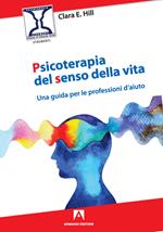 Psicoterapia del senso della vita. Una guida per le professioni d'aiuto