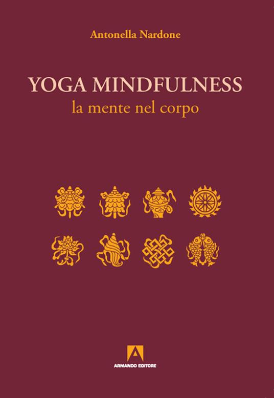 Yoga mindfulness. La mente nel corpo - Antonella Nardone - copertina