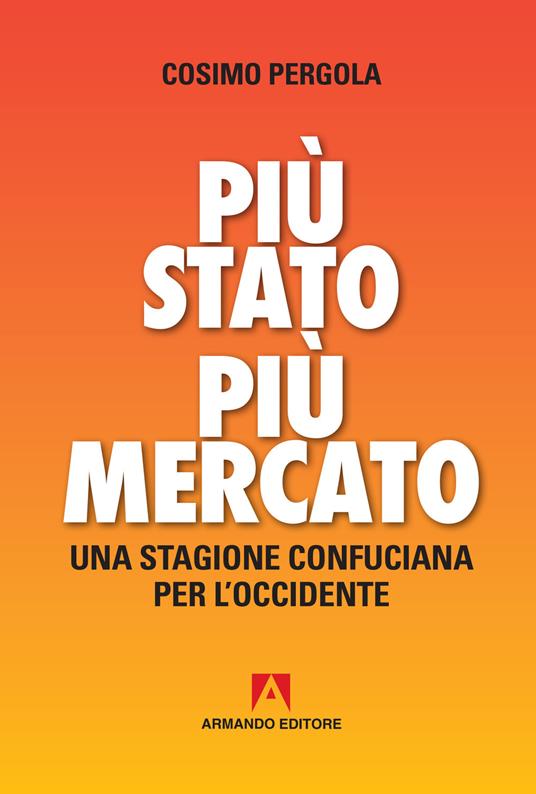 Più stato più mercato. Una stagione confuciana per l'Occidente - Cosimo Pergola - ebook