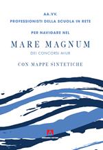 Per navigare nel mare magnum dei concorsi Miur. Con mappe sintetiche