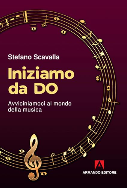 Iniziamo da Do. Avviciniamoci al mondo della musica - Stefano Scavalla - copertina