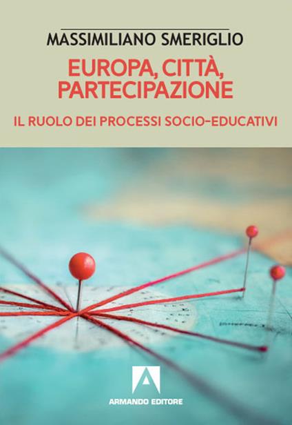 Europa, città, partecipazione. Il ruolo dei processi socio-educativi - Massimiliano Smeriglio - copertina