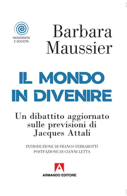 Il mondo in divenire. Un dibattito aggiornato sulle previsioni di Jacques Attali - Barbara Maussier - copertina