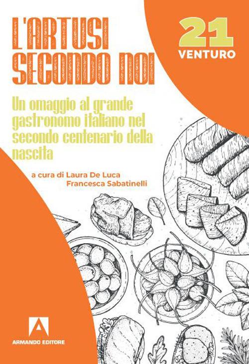 L'Artusi secondo noi. Un omaggio al grande gastronomo italiano nel secondo centenario della nascita - copertina