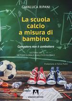 La scuola calcio a misura di bambino. Competere non è combattere