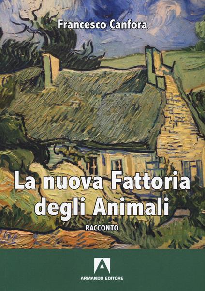 La nuova fattoria degli animali - Francesco Canfora - copertina