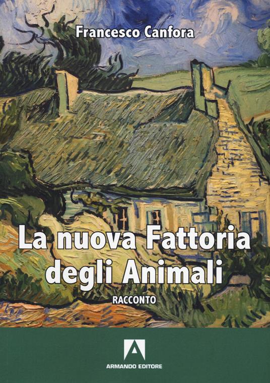 La nuova fattoria degli animali - Francesco Canfora - copertina