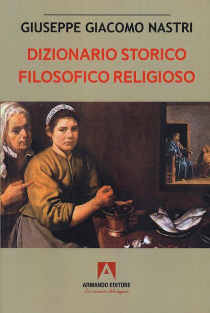 Dizionario storico filosofico religioso - Giuseppe Giacomo Nastri - copertina